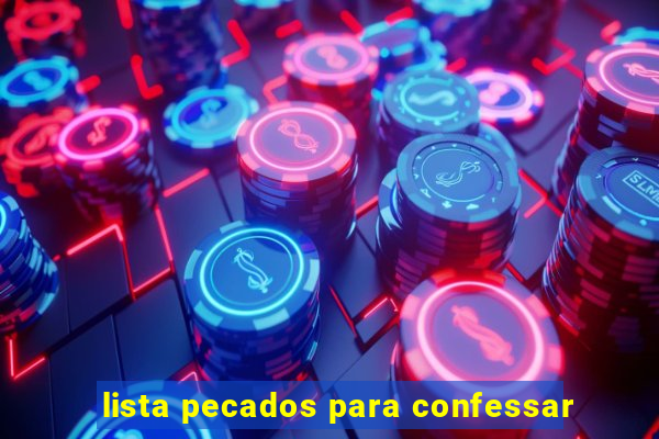 lista pecados para confessar